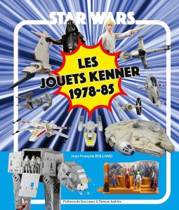Couverture du livre Star Wars - Les jouets Kenner 1978 -85 - de Jean-François Rolland