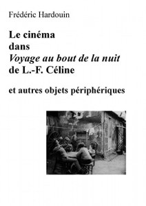 Couverture du livre Le cinéma dans Voyage au bout de la nuit de L.-F. Céline par Frédéric Hardouin