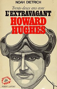 Couverture du livre Trente-deux ans avec l'extravagant Howard Hughes par Noah Dietrich