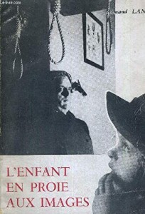 Couverture du livre L'Enfant en proie aux images - de Armand&nbsp;Lanoux