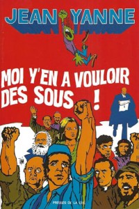 Couverture du livre Moi y'en a vouloir des sous ! - de Jean Yanne et Gérard Sire