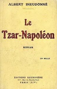 Couverture du livre Le Tzar Napoléon - de Albert Dieudonné