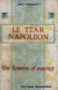 Couverture du livre Le Tzar Napoléon - de Albert Dieudonné