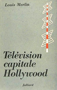 Couverture du livre Télévision capitale Hollywood par Louis Merlin