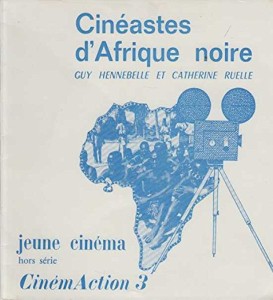 Couverture du livre Cinéastes d'Afrique noire - de Guy&nbsp;Hennebelle et Catherine&nbsp;Ruelle