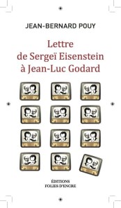 Couverture du livre Lettre de Sergeï Eisenstein à Jean-Luc Godard - de Jean-Bernard&nbsp;Pouy