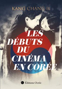 Couverture du livre Les débuts du cinéma en Corée par Kang Chang il