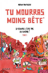 Couverture du livre Tu mourras moins bête - de Marion Montaigne
