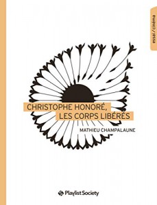 Couverture du livre Christophe Honoré, les corps libérés par Matthieu Champalaune
