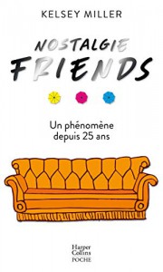 Couverture du livre Nostalgie Friends - de Kelsey Miller