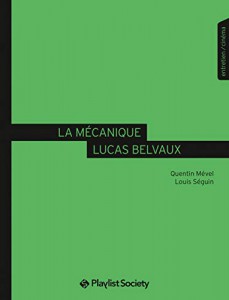 Couverture du livre La Mécanique Lucas Belvaux par Quentin Mével et Louis Seguin