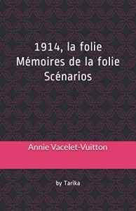 Couverture du livre 1914, La Folie, Mémoires de la folie - de Annie Vacelet-Vuitton