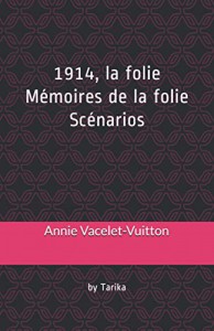 Couverture du livre 1914, La Folie, Mémoires de la folie par Annie Vacelet-Vuitton