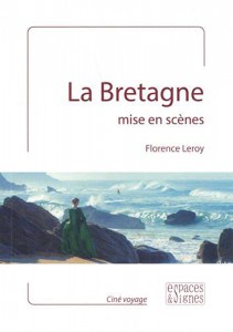 Couverture du livre La Bretagne mise en scènes par Florence Leroy