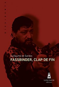 Cover of the book Fassbinder, clap de fin - by Guillaume de Sardes