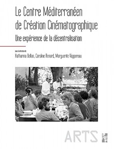 Couverture du livre Le Centre Méditerranéen de Création Cinématographique - Sous la direction de Katharina Bellan, Caroline Renard et Marguerite Vappereau