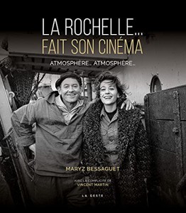 Couverture du livre La Rochelle... fait son cinéma par Maryz Bessaguet et Vincent Martin
