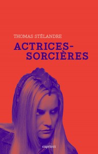 Couverture du livre Actrices sorcières - de Thomas Stelandre
