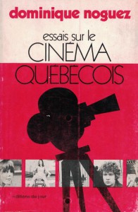 Couverture du livre Essais sur le cinéma québécois par Dominique Noguez