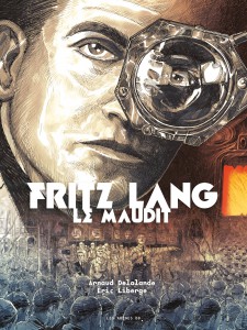 Couverture du livre Fritz Lang le Maudit par Arnaud Delalande et Eric Liberge