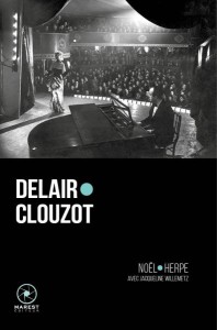 Couverture du livre Delair, Clouzot - de Noël Herpe et Jacqueline Willemetz