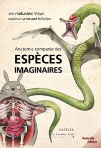 Couverture du livre Anatomie comparée des espèces imaginaires - de Jean-Sébastien Steyer et Arnaud Rafaelian