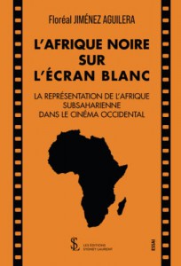 Couverture du livre L’Afrique noire sur l’écran blanc - de Jiménez Aguilera Floréal