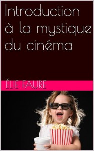 Couverture du livre Introduction à la mystique du cinéma par Elie Faure