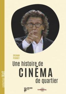 Couverture du livre Une histoire de Cinéma de quartier par Sylvain Perret