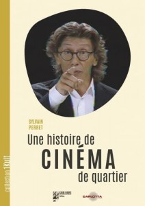 Cover of the book Une histoire de Cinéma de quartier - by Sylvain Perret