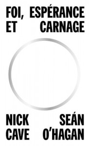 Cover of the book Foi, espérance et carnage - by Nick Cave and Sean O'Hagan