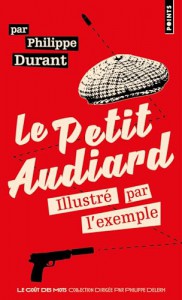 Couverture du livre Le Petit Audiard illustré par l'exemple par Philippe Durant