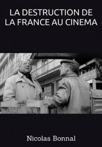 Cover of the book La Destruction de la France au cinéma - by Nicolas Bonnal