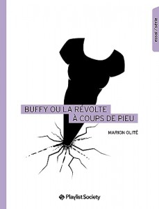Cover of the book Buffy ou La Révolte à coups de pieu - by Marion Olité