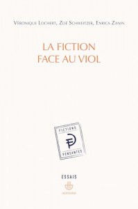 Couverture du livre La Fiction face au viol - de Véronique Lochert, Zoé Schweitzer et Enrica Zanin