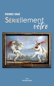 Couverture du livre Sériellement vôtre - de Pierric&nbsp;Draï