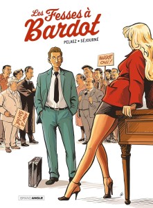 Cover of the book Les Fesses à Bardot - by Philippe Pelaez and Gaël Séjourné