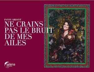 Cover of the book Ne crains pas le bruit de mes ailes - by Fanny&nbsp;Ardant