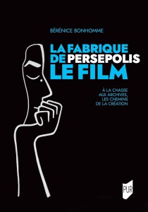 Cover of the book La Fabrique de Persepolis, le film - by Bérénice Bonhomme