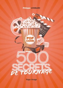 Cover of the book 500 secrets de tournage - by Philippe Lombard