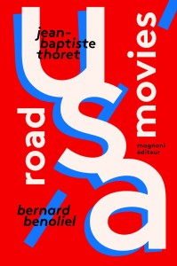 Couverture du livre Road Movie USA - de Bernard&nbsp;Benoliel et Jean-Baptiste&nbsp;Thoret