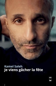 Couverture du livre Je viens gâcher la fête - de Kamel&nbsp;Saleh