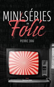 Couverture du livre Mini-séries en folie - de Pierric&nbsp;Draï