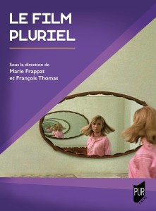 Cover of the book Le Film pluriel - Edited by Marie&nbsp;Frappat and François&nbsp;Thomas