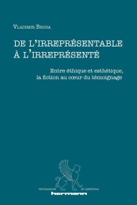 De l'irreprésentable à l'irreprésenté:Entre éthique et esthétique, la fiction au cœur du témoignage