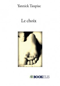 Couverture du livre Le Choix - de Yannick Taupiac