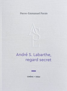 Couverture du livre André S. Labarthe, regard secret par Pierre-Emmanuel Parais