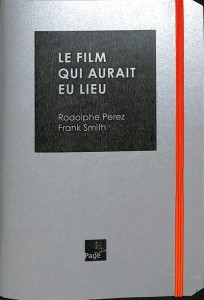 Cover of the book Le Film qui aurait eu lieu - by Frank&nbsp;Smith and Rodolphe&nbsp;Perez