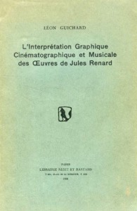 Couverture du livre L'Interprétation graphique, cinématographique et musicale des œuvres de Jules Renard - de Léon Guichard