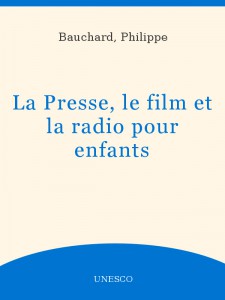 Couverture du livre La Presse, le film et la radio pour enfants - de Philippe Bauchard